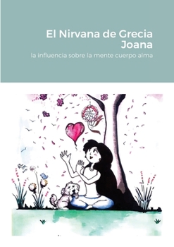 Paperback El Nirvana de Grecia Joana: la influencia sobre la mente cuerpo alma [Spanish] Book