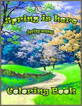 Paperback Spring is Here Coloring Book: Premium Spring Scenes Coloring Book for Those Who Love, spring Scenes, 50 High Quality pages To Color, Easy large one Book