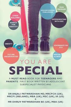 You Are Special: A Must-Read Book for Teenagers and Parents: The First Book Written by Adolescent Subspecialist Physicians