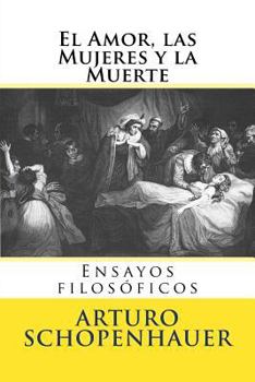 Paperback El Amor, las Mujeres y la Muerte: Ensayos filosoficos [Spanish] Book
