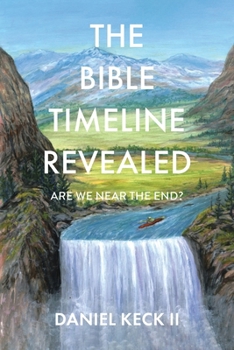 Paperback The Bible Timeline Revealed: Are We near the End? Book