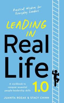 Paperback Leading in Real Life 1.0: A workbook to conquer essential people-leadership skills Book