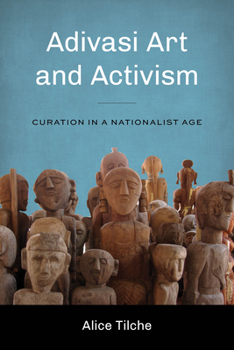 Adivasi Art and Activism: Curation in a Nationalist Age - Book  of the Global South Asia