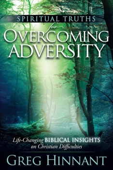 Paperback Spiritual Truths for Overcoming Adversity: Life-Changing Biblical Insights on Christian Difficulties Book