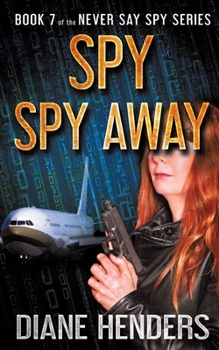 Spy, Spy Away - Book #7 of the Never Say Spy