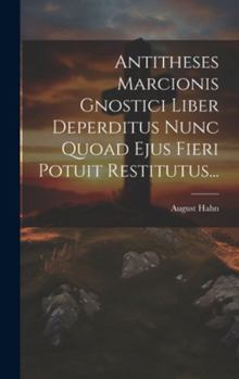 Hardcover Antitheses Marcionis Gnostici Liber Deperditus Nunc Quoad Ejus Fieri Potuit Restitutus... [Latin] Book