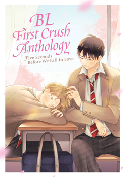 Paperback Bl First Crush Anthology: Five Seconds Before We Fall in Love Book