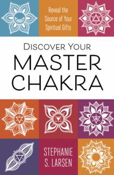 Paperback Discover Your Master Chakra: Reveal the Source of Your Spiritual Gifts Book