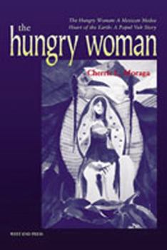 Paperback The Hungry Woman the Hungry Woman: A Mexican Medea and Heart of the Earth: A Popul Vuh Story Book
