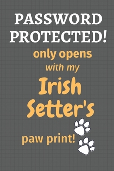 Paperback Password Protected! only opens with my Irish Setter's paw print!: For Irish Setter Dog Fans Book