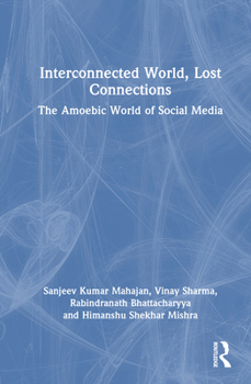 Interconnected World, Lost Connections: The Amoebic World of Social Media
