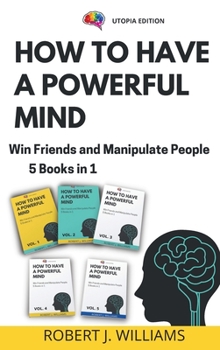 Hardcover How to Have a Powerful Mind: Win Friends and Manipulate People 5 books in 1 Book