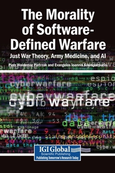 Hardcover The Morality of Software-Defined Warfare: Just War Theory, Army Medicine, and AI Book