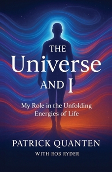 Paperback The Universe and I: My Role in the Unfolding Energies of Life Book