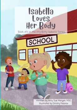 Paperback Isabella Loves Her Body: Book #14 in the Itty-Bitty Isabella Series Book