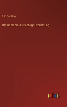 Hardcover Om Remedia Juris enligt Svensk Lag [Swedish] Book