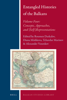 Hardcover Entangled Histories of the Balkans - Volume Four: Concepts, Approaches, and (Self-)Representations Book