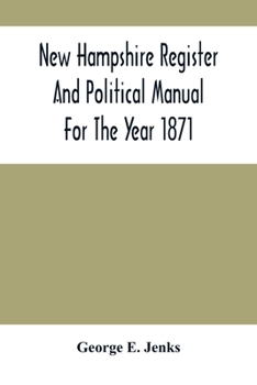 New Hampshire Register And Political Manual For The Political Year, June 1871 To June 1872