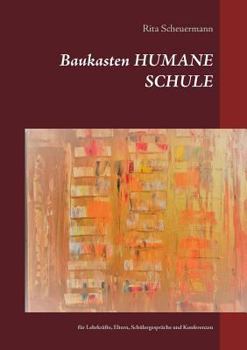 Paperback Baukasten HUMANE SCHULE: für Lehrkräfte, Eltern, Schülergespräche und Konferenzen [German] Book