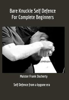Hardcover Bare Knuckle Self Defence: For complete beginners Book