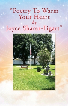 Paperback "Poetry To Warm Your Heart by Joyce Sharer-Figart" Book