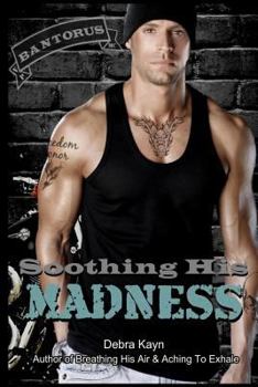 Soothing His Madness - Book #3 of the Bantorus MC