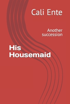 Paperback His Housemaid: Another succession Book