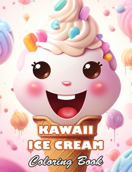Paperback Kawaii Ice Cream Coloring Book: 100+ High-Quality and Unique Colouring Pages Book