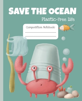 Paperback Save the ocean. Plastic-free life. Composition Notebook.: Wide Ruled Notebook for Students, teachers, Kids and Teens. Sustainable message. Zero waste Book