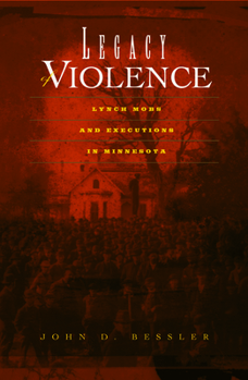 Paperback Legacy of Violence: Lynch Mobs and Executions in Minnesota Book