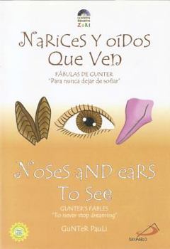 Paperback Narices y Oidos Que Ven/Noses and Ears to See: Fabulas de Gunter "Para Nunca Dejar de Sonar"/Gunter's Fables "To Never Stop Dreaming" [Spanish] Book