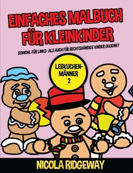 Paperback Einfaches Malbuch f?r Kleinkinder (Lebkuchen-M?nner 2): Dieses Buch bietet 40 Seiten in Farbe mit extra dicken Linien. Dieses Buch soll kleinen Kinder [German] Book