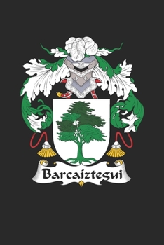 Paperback Barcaiztegui: Barcaiztegui Coat of Arms and Family Crest Notebook Journal (6 x 9 - 100 pages) Book