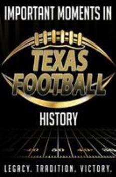 Paperback Important Moments in Texas Football History Book