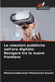 Le relazioni pubbliche nell'era digitale: Navigare tra le nuove frontiere
