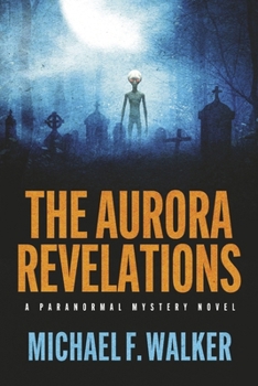 Paperback The Aurora Revelations: A Paranormal Mystery Novel Book