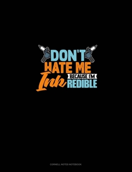 Paperback Don't Hate Me Because I'm INKredible: Cornell Notes Notebook Book