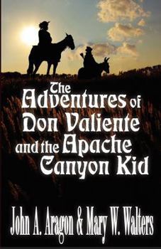 Paperback The Adventures of Don Valiente and the Apache Canyon Kid Book