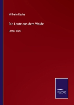 Die Leute aus dem Walde: Erster Theil