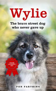 Paperback Wylie: The Brave Street Dog Who Never Gave Up Book