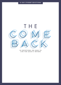 Paperback The Comeback - Teen Devotional: 30 Devotions on How to Live for Jesus' Return Volume 1 Book