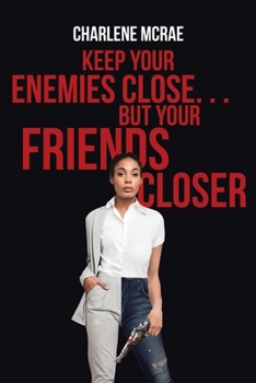 Paperback Keep Your Enemies Close. . . But Your Friends Closer Book