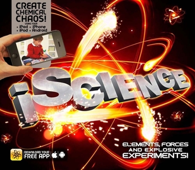 Hardcover Iscience: Elements, Forces and Explosive Experiments! Book