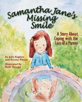 Paperback Samantha Jane's Missing Smile: A Story about Coping with the Loss of a Parent Book