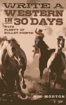 Paperback Write a Western in 30 Days: With Plenty of Bullet-Points! Book