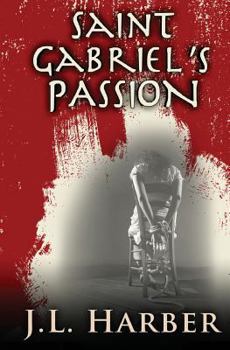 Paperback Saint Gabriel's Passion: Another Stephen Saint Gabriel Thriller Book