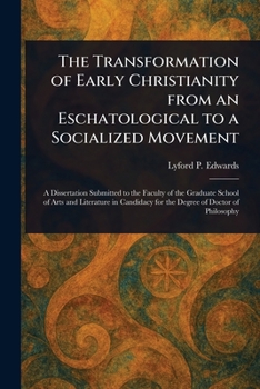 The Transformation of Early Christianity From an Eschatological to a Socialized Movement