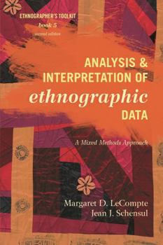 Analyzing and Interpreting Ethnographic Data (Ethnographer's Toolkit , Vol 5) - Book #5 of the Ethnographer's Toolkit