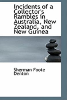Paperback Incidents of a Collector's Rambles in Australia, New Zealand, and New Guinea Book