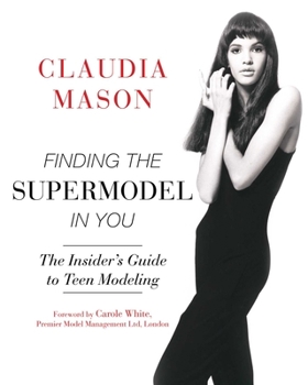 Paperback Finding the Supermodel in You: The Insider's Guide to Teen Modeling Book